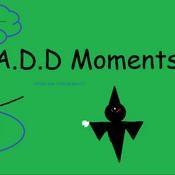 Podcast My A.D.D Moments