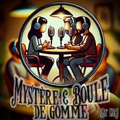 Podcast Mystère & boule de gomme