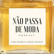 Podcast Não Passa de Moda