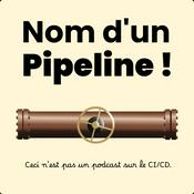 Podcast Nom d'un Pipeline !