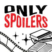 Podcast Only Spoilers