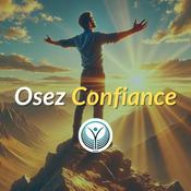 Podcast 🔥 Osez Confiance : Le Podcast