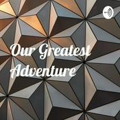 Podcast Our Greatest Adventure