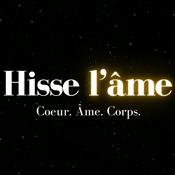 Podcast Hisse l'Âme : Coeur. Âme. Corps