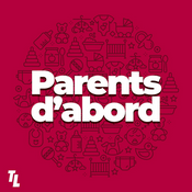 Podcast Parents d'abord by Télé-Loisirs