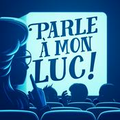 Podcast Parle A Mon Luc