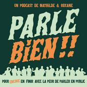 Podcast Parle bien ! Pour en finir avec la peur de parler en public !