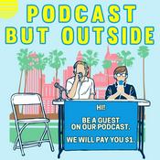 Podcast Podcast But Outside