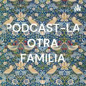 Podcast PODCAST-LA OTRA FAMILIA