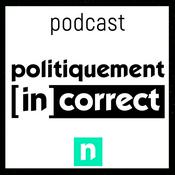 Podcast Politiquement (in)correct | l'émission politique de notélé