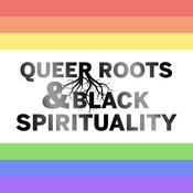 Podcast Queer Roots and Black Spirituality