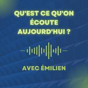 Podcast Qu'est ce qu'on écoute aujourd'hui