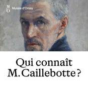 Podcast Qui connaît Monsieur Caillebotte?