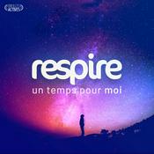 Podcast Respire - un temps pour moi