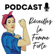 Podcast Réveillez la femme forte