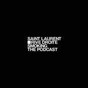 Podcast Saint Laurent Smoking, the Podcast