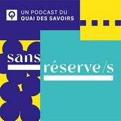 Podcast Sans réserve/s