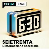 Podcast SEIETRENTA - La rassegna stampa di Chora Media