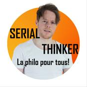 Podcast SERIAL THINKER : La philosophie pour tous !