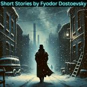 Podcast Short Stories by Fyodor Dostoevsky