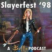 Podcast Slayerfest98 (A Buffy the Vampire Slayer Podcast)