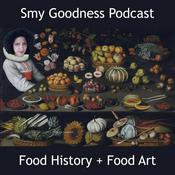 Podcast Smy Goodness Podcast : Food History & Food Art