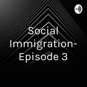 Podcast Social Immigration- Episode 3