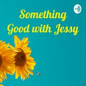 Podcast Something Good with Jessy