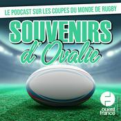 Podcast Souvenirs d'ovalie : le podcast sur les coupes du monde de rugby