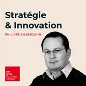 Podcast Stratégie & Innovation avec Philippe Silberzahn