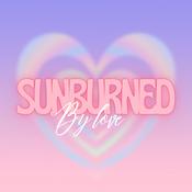 Podcast Sunburned By Love