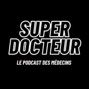 Podcast Super Docteur - médecine générale