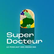 Podcast Super Docteur - médecine générale