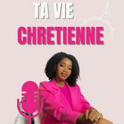 Podcast Ta Vie Chrétienne