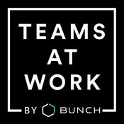 Podcast Teams at Work by BUNCH