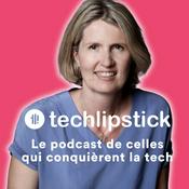 Podcast Techlipstick - Découvre la tech avec les femmes qui la font !