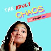 Podcast The Adult Chaos with Paridhi Jain