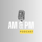 Podcast The AM & PM Podcast