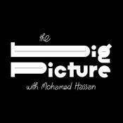 Podcast The Big Picture with Mohamed Hassan