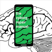 Podcast the cyborg repair manual