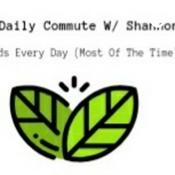 Podcast The Daily Commute w/Shannon