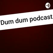 Podcast the dum dum podcast