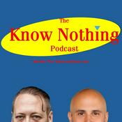 Podcast The Know Nothing Podcast