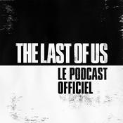 Podcast The Last of Us – Le Podcast Officiel