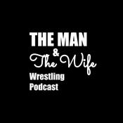 Podcast The Man and The Wife Wrestling Podcast