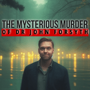 Podcast The Mysterious Murder Of Dr. John Forsyth