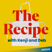 Podcast The Recipe with Kenji and Deb