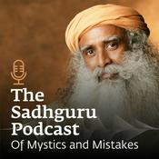 Podcast The Sadhguru Podcast - Of Mystics and Mistakes