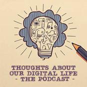 Podcast Thoughts about our digital life - The Podcast