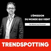 Podcast TRENDSPOTTING : l'émission du monde qui vient.